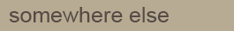 Somewhere else